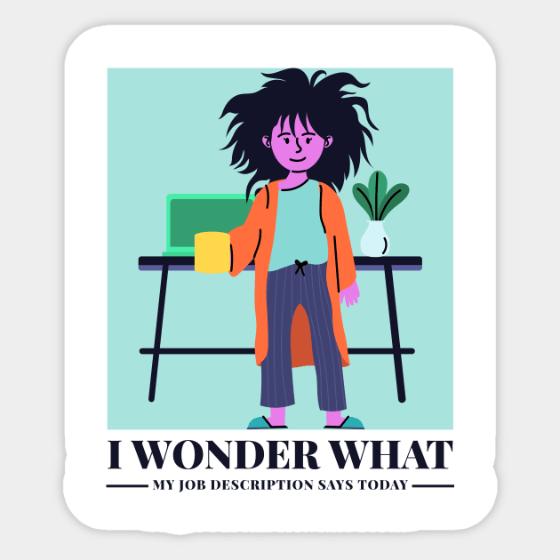 I wonder what my job description says today T-Shirt Sticker by E-Skateboardsgermany